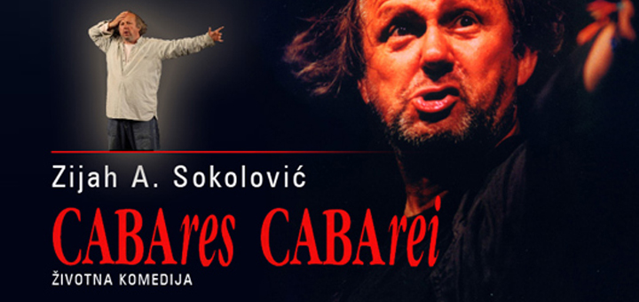 IL-CABBARES-CABBAREI-Zijah-Sokolovic- Zijah Sokolović i ''CABAres – CABArei'' sutra u Domu kulture