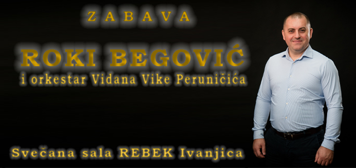 IL-roki-begovic VELIKA ZABAVA U SVEČANOJ SALI REBEK – ROKI BEGOVIĆ UZ ORKESTAR VIDANA VIKE PERUNIČIĆA!